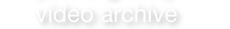 Video Archive