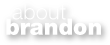 about Brandon