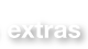 Extras